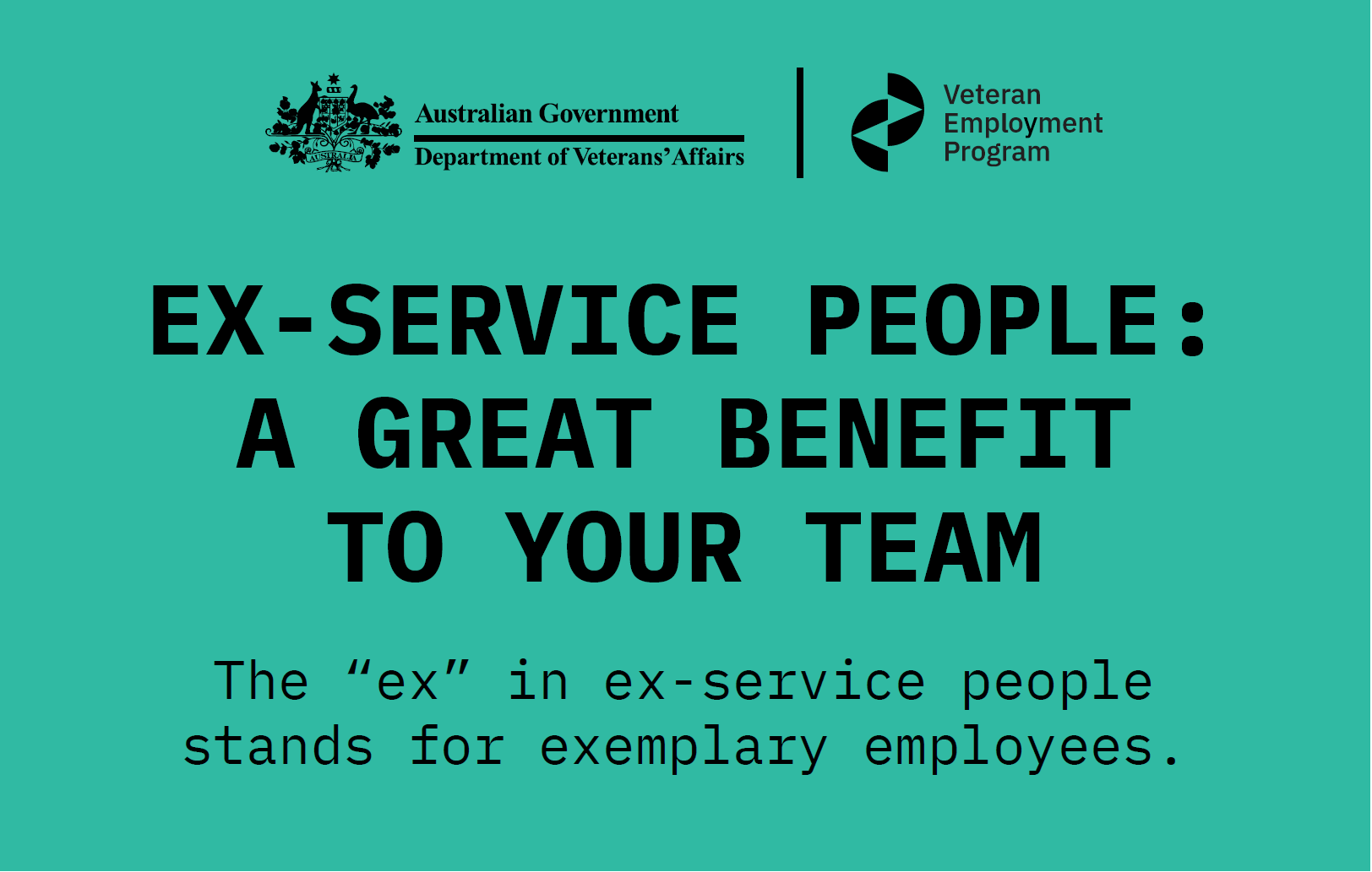 black text on teal background: Ex-service people: a great benefit to your team