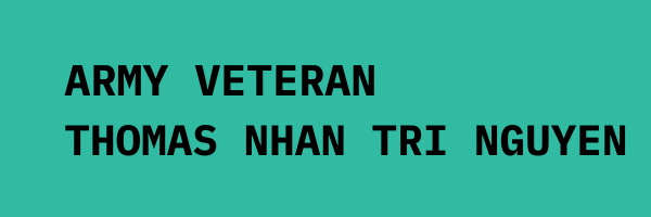 Black text on teal background: Army veteran Thomas Nhan Tri Nguyen