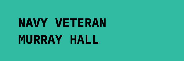 Black text on teal background: Navy Veteran Murray Hall