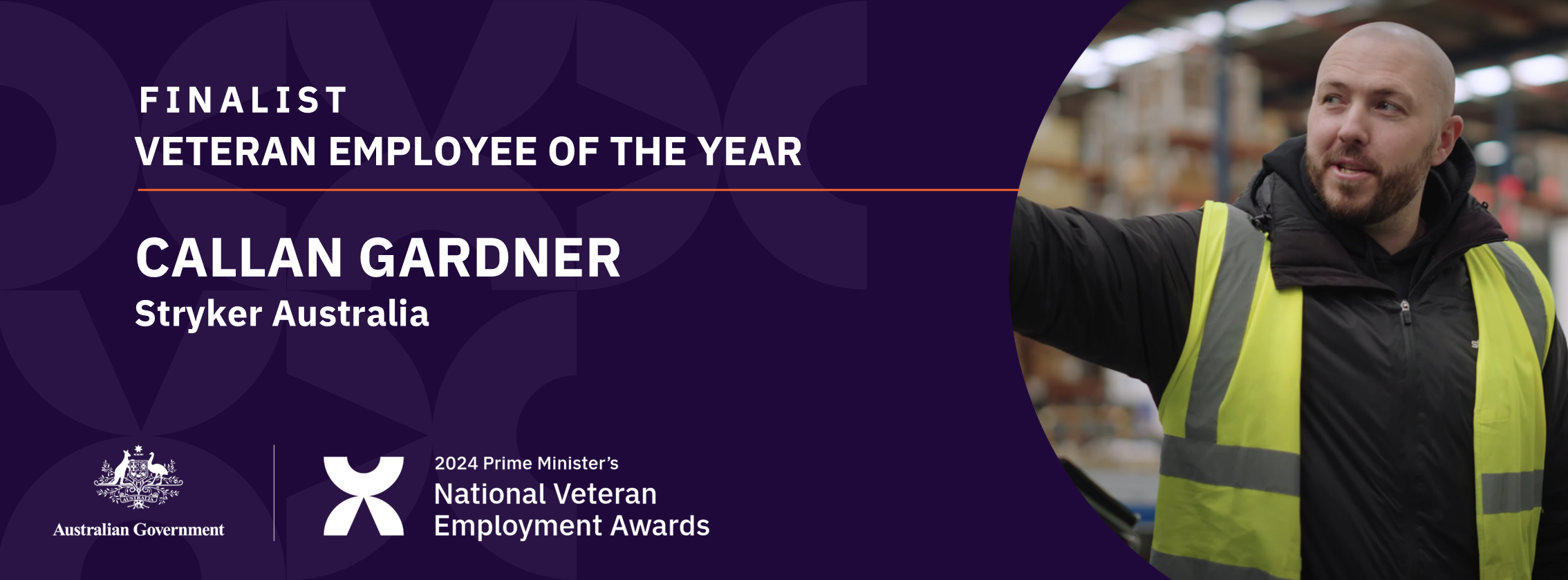 White text on dark purple background: Finalist Veteran Employee of the year - Callan Gardner, Stryker Australia with a photo of a bearded white man in a yellow high-vis vest gesturing out of shot